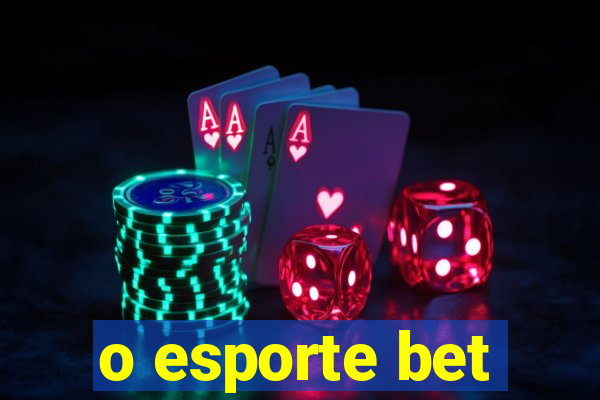 o esporte bet